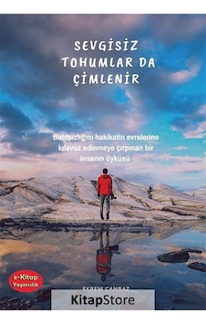 Sevgisiz Tohumlar da Çimlenir - Ekrem Canbaz - E Kitap Yayıncılık