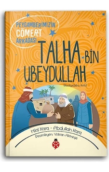 Talha Bin Ubeydullah (R.A.) Peygamberimizin Cömert Arkadaşı 9786052236604 Talha Bin Ubeydullah (R.A.) Peygamberimizin Cömert Arkadaşı 9786052236604