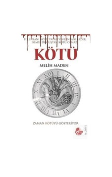 Kötü - Zaman Kötüyü Gösteriyor - Melih Maden - Sinada Yayınevi Kötü - Zaman Kötüyü Gösteriyor - Melih Maden - Sinada Yayınevi