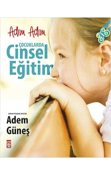 Adım Adım Çocuklarda Cinsel Eğitim - Adem Güneş - Timaş Yayınları Adım Adım Çocuklarda Cinsel Eğitim - Adem Güneş - Timaş Yayınları