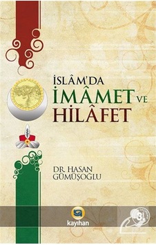İslamda İmamet ve Hilafet - Hasan Gümüşoğlu - Kayıhan Yayınları