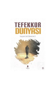 Tefekkür Dünyası / Yaşar Değirmenci Tefekkür Dünyası / Yaşar Değirmenci