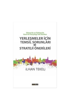 Yerleşmeler İçin Temsil Sorunları ve Strateji Önerileri - İlhan Tekeli - İdealkent Yayınları Yerleşmeler İçin Temsil Sorunları ve Strateji Önerileri - İlhan Tekeli - İdealkent Yayınları