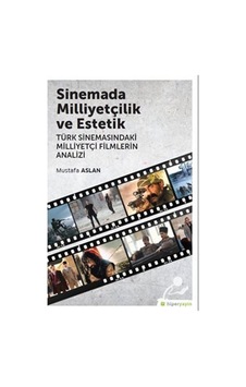 Sinemada Milliyetçilik ve Estetik - Mustafa Aslan - Hiperlink Sinemada Milliyetçilik ve Estetik - Mustafa Aslan - Hiperlink