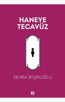 Haneye Tecavüz - Zehra İpşiroğlu - E Yayınları