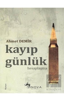 Kayıp Günlük-Hesaplaşma - Ahmet Demir - Sinova Yayıncılık Kayıp Günlük-Hesaplaşma - Ahmet Demir - Sinova Yayıncılık