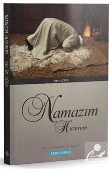 Namazım Huzurum - Selim Uğur - Semerkand Yayınları