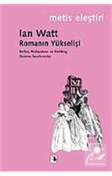 Romanın Yükselişi / Defoe. Richardson Ve Fielding Üzerine İnce...