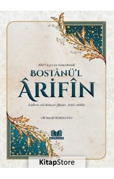 Bostanü’l Arifin: Ariflerin Gül Bahçesi - İbadet - Zühd, Ahlak - M. İsmail Kemaloğlu - Kitap Kalbi Yayıncılık Bostanü’l Arifin: Ariflerin Gül Bahçesi - İbadet - Zühd, Ahlak - M. İsmail Kemaloğlu - Kitap Kalbi Yayıncılık