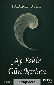 Kitapstore- Ay Eskir Gün Işırken / Fadime Uslu Kitapstore- Ay Eskir Gün Işırken / Fadime Uslu