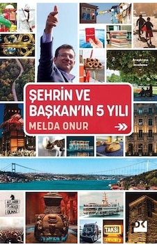 Şehrin ve Başkan'ın 5 Yılı - Melda Onur - Doğan Kitap Şehrin ve Başkan'ın 5 Yılı - Melda Onur - Doğan Kitap