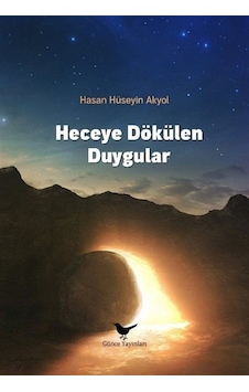 Heceye Dökülen Duygular / Hasan Hüseyin Akyol