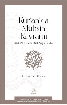 Kur'an'da Muhsin Kavramı / İlknur Ural Kur'an'da Muhsin Kavramı / İlknur Ural