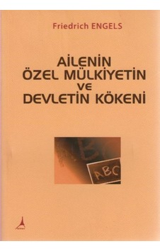 Ailenin Özel Mülkiyetin ve Devletin Kökeni - Friedrich Engels - Alter Yayınları Ailenin Özel Mülkiyetin ve Devletin Kökeni - Friedrich Engels - Alter Yayınları