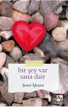Bir Şey Var Sana Dair - Şener İşleyen - Az Kitap Bir Şey Var Sana Dair - Şener İşleyen - Az Kitap