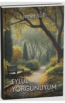 Eylül Yorgunuyum / İsmet Süt Eylül Yorgunuyum / İsmet Süt