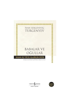 Babalar ve Oğullar - Hasan Ali Yücel Klasikleri - Ivan Sergeyeviç Turgenyev - İş Bankası Kültür Yayınları Babalar ve Oğullar - Hasan Ali Yücel Klasikleri - Ivan Sergeyeviç Turgenyev - İş Bankası Kültür Yayınları