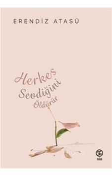 Herkes Sevdiğini Öldürür - Erendiz Atasü - Sia