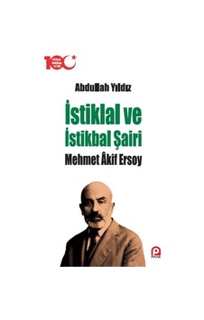 Istiklal ve Istikbal Şairi Mehmet Akif  Ersoy
