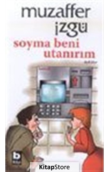 Kitapstore Soyma Beni Utanırım / Muzaffer Izgü Kitapstore Soyma Beni Utanırım / Muzaffer Izgü