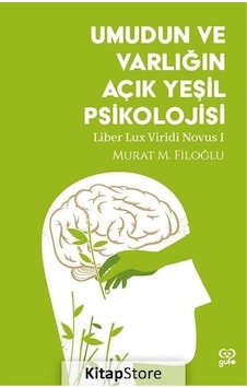Umudun ve Varlığın Açık Yeşil Psikolojisi - Liber Lux Viridi Novus 1 - Murat M. Filoğlu - Gufo Yayınları