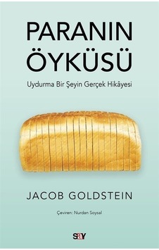 Paranın Öykusu - Uydurma Bir Şeyin Gerçek Hikayesi - Jacob Goldstein - Say Yayınları Paranın Öykusu - Uydurma Bir Şeyin Gerçek Hikayesi - Jacob Goldstein - Say Yayınları