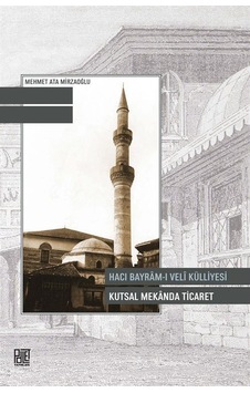 Hacı Bayram-ı Velî Külliyesi Kutsal Mekanda Ticaret / Mehmet A... Hacı Bayram-ı Velî Külliyesi Kutsal Mekanda Ticaret / Mehmet A...