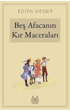 Beş Afacanın Kır Maceraları - Edith Nesbit - Arkadaş Yayıncılık