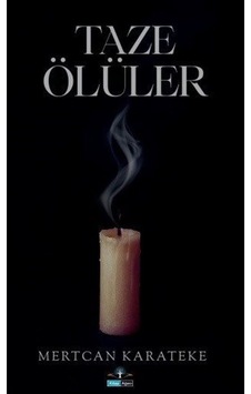 Taze Ölüler / Mertcan Karateke