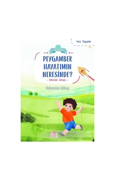 Peygamber Hayatımın Neresinde? Kes Yapıştır - Etkinlik Kitabı - Huzme Kitaplığı 2 - Bükrenur Aktaş - Nesil Çocuk Yayınları Peygamber Hayatımın Neresinde? Kes Yapıştır - Etkinlik Kitabı - Huzme Kitaplığı 2 - Bükrenur Aktaş - Nesil Çocuk Yayınları