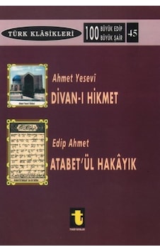 Ahmet Yesevi ve Divan-ı Hikmet Edip Ahmet ve Atabet-ül Hakayık- Toker Yayınları