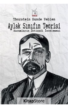 Aylak Sınıfın Teorisi / Thorstein Veblen Aylak Sınıfın Teorisi / Thorstein Veblen