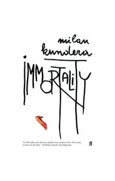 Immortality - Milan Kundera Immortality - Milan Kundera