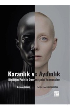 Karanlık Ve Aydınlık Kişiliğin Politik Davranıştaki Yansımalar... Karanlık Ve Aydınlık Kişiliğin Politik Davranıştaki Yansımalar...