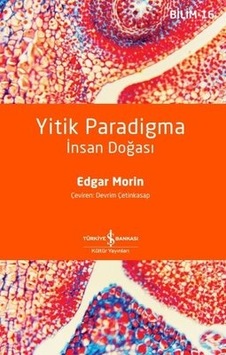 Yitik Paradigma - İnsan Doğası - Edgar Morin - İş Bankası Kültür Yayınları Yitik Paradigma - İnsan Doğası - Edgar Morin - İş Bankası Kültür Yayınları
