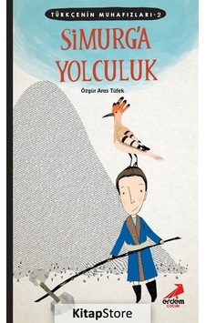 Kitapstore Simurg'A Yolculuk / Türkçenin Muhafızları 2 / Özgür Aras Tüfek Kitapstore Simurg'A Yolculuk / Türkçenin Muhafızları 2 / Özgür Aras Tüfek