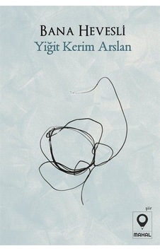 Bana Hevesli - Yiğit Kerim Arslan - Mahal Yayınları Bana Hevesli - Yiğit Kerim Arslan - Mahal Yayınları