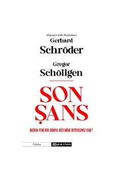 Son Şans: Neden Yeni Bir Dünya Düzenine İhtiyacımız Var? - Gerhard Schröder - Epsilon Yayınevi Son Şans: Neden Yeni Bir Dünya Düzenine İhtiyacımız Var? - Gerhard Schröder - Epsilon Yayınevi