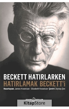 Beckett Hatırlarken Hatırlamak Beckett'i - James Knowlson - Elizabeth Knowlson - Edebi Şeyler Beckett Hatırlarken Hatırlamak Beckett'i - James Knowlson - Elizabeth Knowlson - Edebi Şeyler