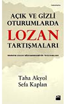 Açık ve Gizli Oturumlarda Lozan Tartışmaları Sefa Kaplan, Taha Açık ve Gizli Oturumlarda Lozan Tartışmaları Sefa Kaplan, Taha