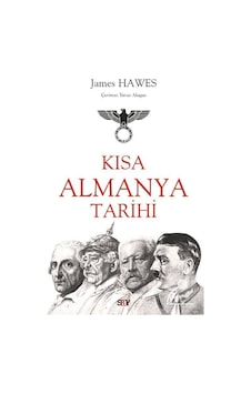 Kısa Almanya Tarihi / James Hawes 9786050207026 Kısa Almanya Tarihi / James Hawes 9786050207026
