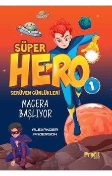 Süper Hero Macera Başlıyor - Serüven Günlükleri 1 - Alexander Anderson - Profil Çocuk Süper Hero Macera Başlıyor - Serüven Günlükleri 1 - Alexander Anderson - Profil Çocuk