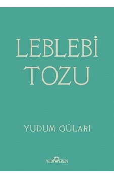 Leblebi Tozu - Yudum Güları - Yediveren Yayınları Leblebi Tozu - Yudum Güları - Yediveren Yayınları