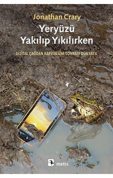 Yeryüzü Yakılıp Yıkılırken / Jonathan Crary Yeryüzü Yakılıp Yıkılırken / Jonathan Crary