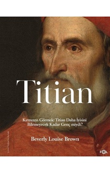 Titian / Kırmızıyı Görmek: Titian Daha İyisini Bilemeyecek Kad... Titian / Kırmızıyı Görmek: Titian Daha İyisini Bilemeyecek Kad...