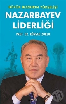 Büyük Bozkırın Yükselişi-Nazarbayev Liderliği - Kürşad Zorlu - Kripto
