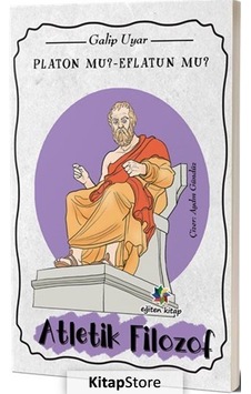 Platon mu? Eflatun mu?-Atletik Filozof - Galip Uyar - Eğiten Kitap Platon mu? Eflatun mu?-Atletik Filozof - Galip Uyar - Eğiten Kitap