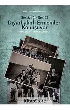 Sessizliğin Sesi 2 - Diyarbakırlı Ermeniler Konuşuyor - Ferda Balancar - Hrant Dink Vakfı Yayınları Sessizliğin Sesi 2 - Diyarbakırlı Ermeniler Konuşuyor - Ferda Balancar - Hrant Dink Vakfı Yayınları