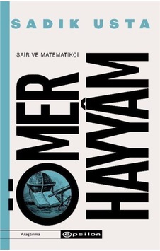 Şair ve Matematikçi Ömer Hayyam - Sadık Usta - Epsilon Yayınevi