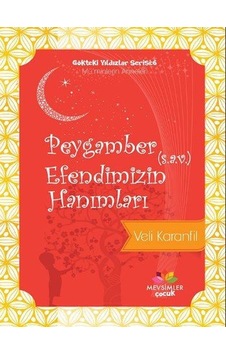 Peygamber Efendimizin (s.a.v.) Hanımları - Veli Karanfil - Mevsimler Çocuk Peygamber Efendimizin (s.a.v.) Hanımları - Veli Karanfil - Mevsimler Çocuk